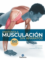 Anatom&iacute;a & musculaci&oacute;n sin aparatos (Color) - Guillermo Seijas Albir