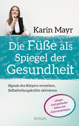 Die F&uuml;&szlig;e als Spiegel der Gesundheit - Karin Mayr