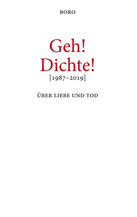 Geh! Dichte! - Boro Petric