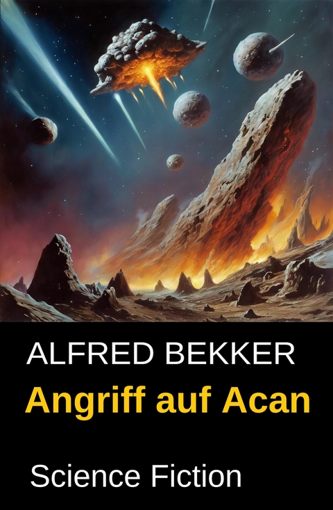 Angriff auf Acan: Science Fiction -  Alfred Bekker
