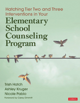 Hatching Tier Two and Three Interventions in Your Elementary School Counseling Program - Trish Hatch, Ashley Kruger, Nicole Pablo Roman, Whitney Danner Triplett