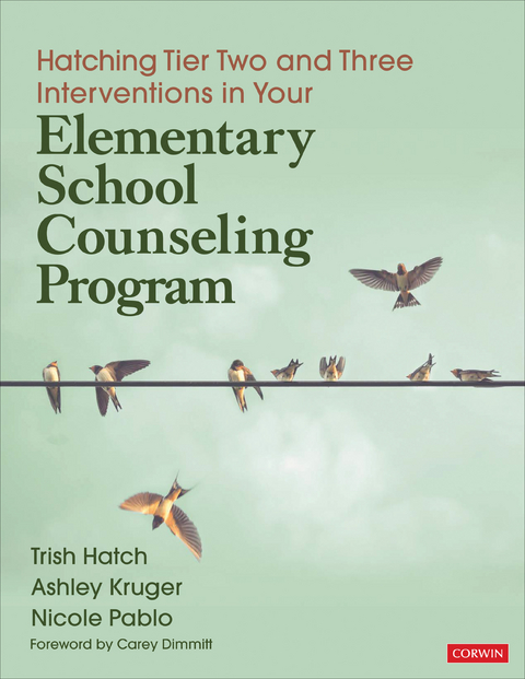 Hatching Tier Two and Three Interventions in Your Elementary School Counseling Program - Trish Hatch, Ashley Kruger, Nicole Pablo Roman, Whitney Danner Triplett
