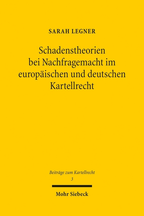 Schadenstheorien bei Nachfragemacht im europ&auml;ischen und deutschen Kartellrecht -  Sarah Legner