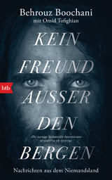 Kein Freund au&szlig;er den Bergen - Behrouz Boochani, Omid Tofighian