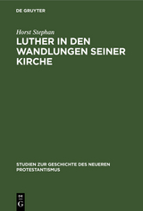 Luther in den Wandlungen seiner Kirche - Horst Stephan