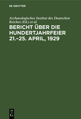 Bericht &uuml;ber die Hundertjahrfeier 21.&ndash;25. April, 1929 - 