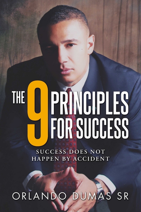 9 Principles for Success -  Orlando Dumas Sr.