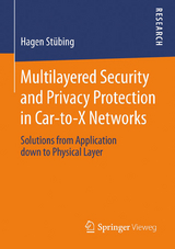 Multilayered Security and Privacy Protection in Car-to-X Networks - Hagen St&uuml;bing