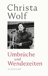 Umbr&uuml;che und Wendezeiten - Christa Wolf
