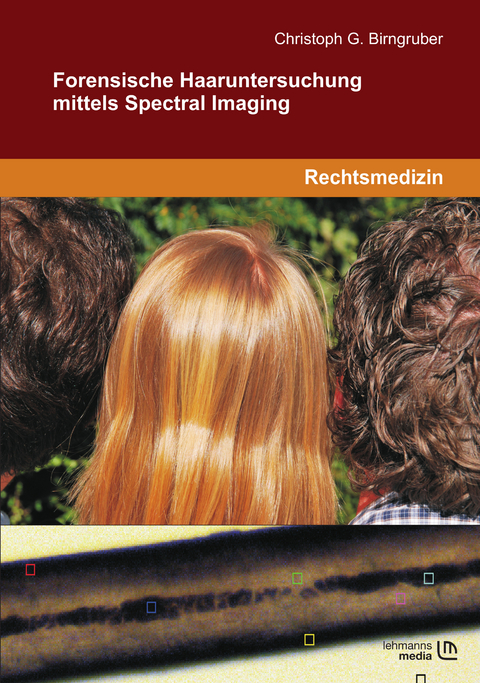Forensische Haaruntersuchung mittels Spectral Imaging - Christoph G Birngruber