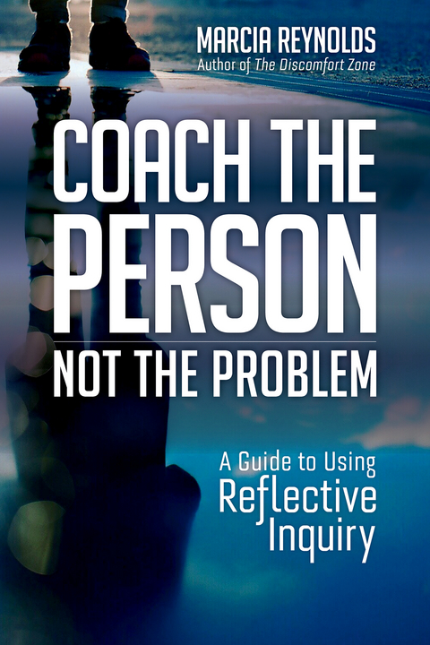 Coach the Person, Not the Problem - Marcia Reynolds