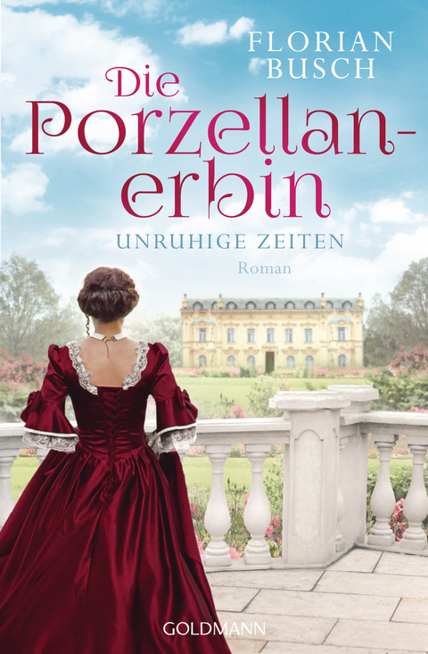 Die Porzellan-Erbin - Unruhige Zeiten - Florian Busch