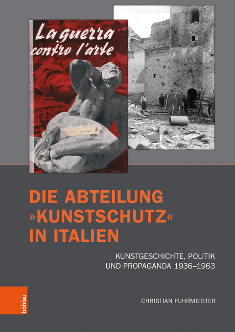 Die Abteilung &raquo;Kunstschutz&laquo; in Italien - Christian Fuhrmeister