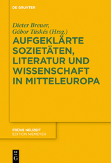 Aufgekl&auml;rte Soziet&auml;ten, Literatur und Wissenschaft in Mitteleuropa - 