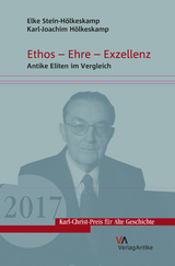 Ethos - Ehre - Exzellenz -  Elke Stein-H&ouml;lkeskamp,  Karl-Joachim H&ouml;lkeskamp