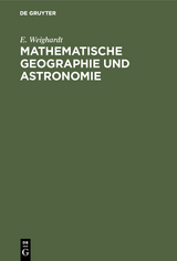Mathematische Geographie und Astronomie - E. Weighardt