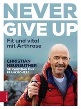 Never give up - Christian Neureuther, Frank B&ouml;mers, Christian Fink
