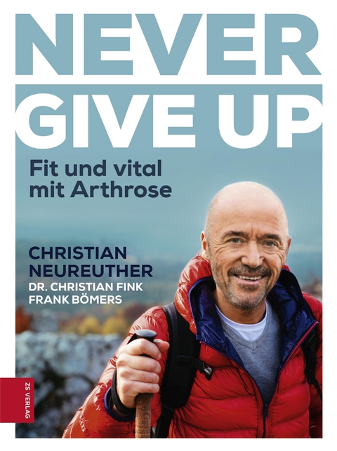 Never give up - Christian Neureuther, Frank B&ouml;mers, Christian Fink
