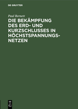 Die Bek&auml;mpfung des Erd- und Kurzschlusses in H&ouml;chstspannungsnetzen - Paul Bernett