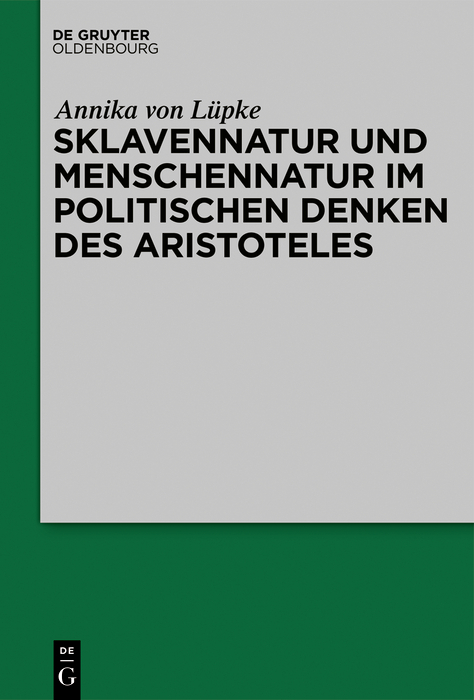 Sklavennatur und Menschennatur im politischen Denken des Aristoteles - Annika von L&uuml;pke