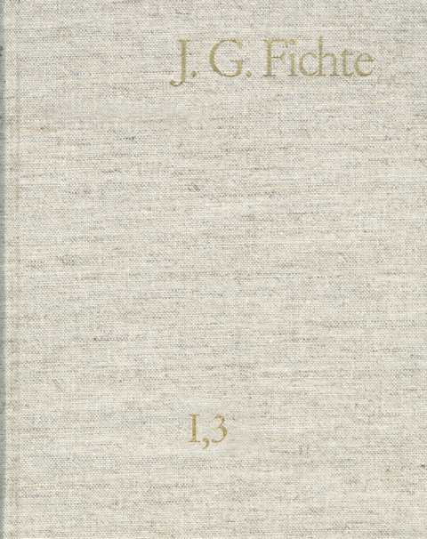 Johann Gottlieb Fichte: Gesamtausgabe / Reihe I: Werke. Band 3: Werke 1794-1796 -  Johann Gottlieb Fichte