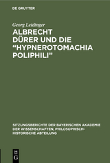 Albrecht D&uuml;rer und die &ldquo;Hypnerotomachia Poliphili&rdquo; - Georg Leidinger
