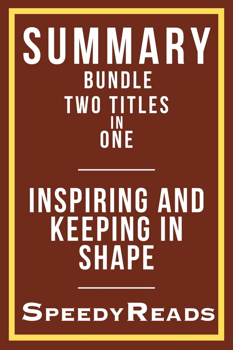 Summary Bundle  Two Titles in One - Inspiring and Keeping in Shape -  SpeedyReads