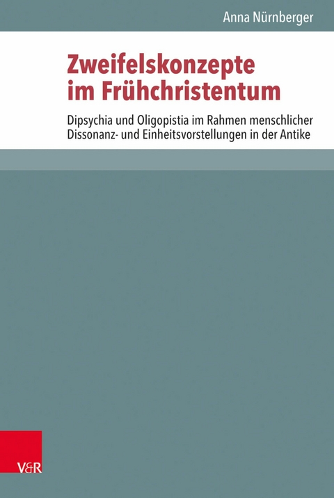 Zweifelskonzepte im Fr&uuml;hchristentum -  Anna N&uuml;rnberger