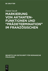 Markierung von Aktantenfunktionen und &ldquo;Pr&auml;determination&rdquo; im Franz&ouml;sischen - Daniel Jacob