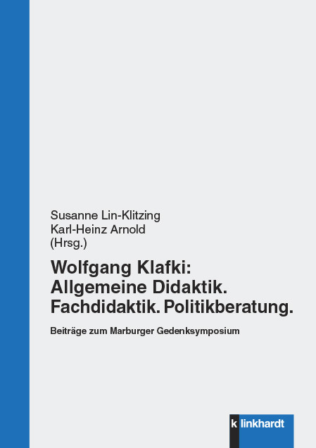 Wolfgang Klafki: Allgemeine Didaktik. Fachdidaktik. Politikberatung. - 