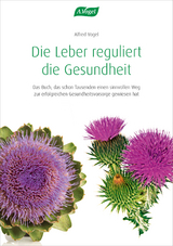 Die Leber reguliert die Gesundheit - Alfred Vogel