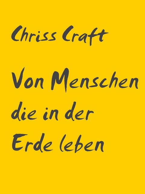 Von Menschen die in der Erde leben - Chriss Craft