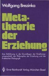 Metatheorie der Erziehung -  Wolfgang Brezinka
