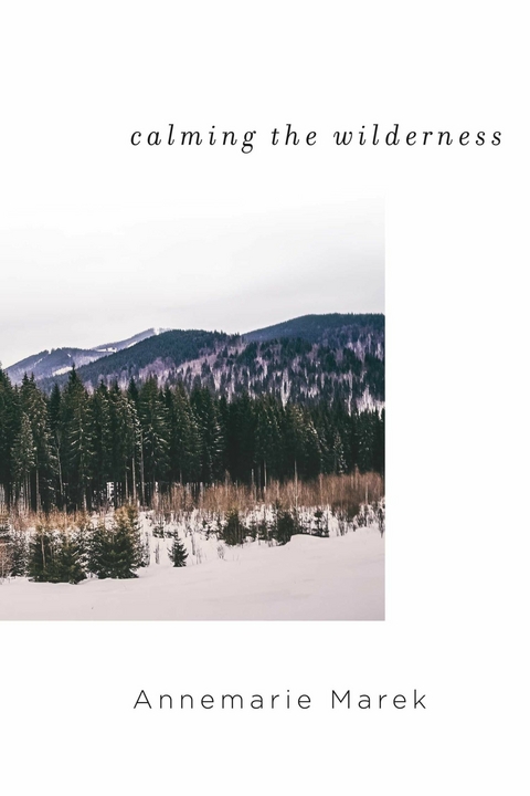 Calming the Wilderness -  Annemarie Marek