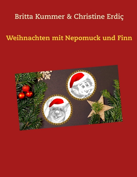 Weihnachten mit Nepomuck und Finn - Britta Kummer, Christine Erdi&ccedil;