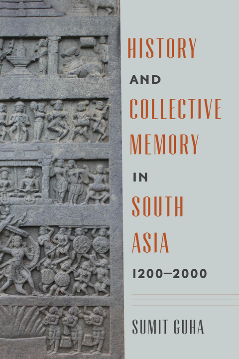 History and Collective Memory in South Asia, 1200-2000 -  Sumit Guha