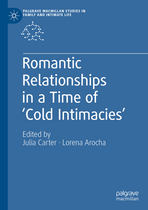 Romantic Relationships in a Time of &lsquo;Cold Intimacies&rsquo; - 