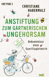 Anstiftung zum g&auml;rtnerischen Ungehorsam - Christiane Habermalz