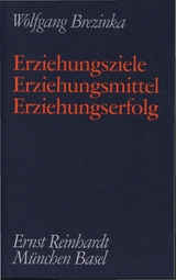 Erziehungsziele - Erziehungsmittel - Erziehungserfolg -  Wolfgang Brezinka