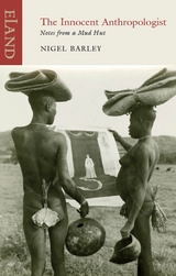 Innocent Anthropologist -  Nigel Barley