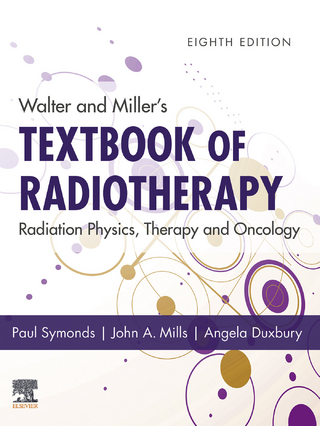 Walter and Miller's Textbook of Radiotherapy: Radiation Physics, Therapy and Oncology - E-Book