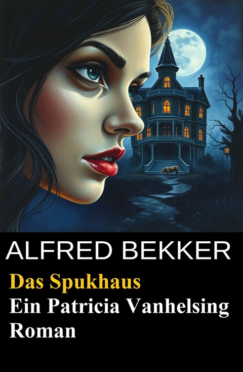 Patricia Vanhelsing - Das Spukhaus -  Alfred Bekker,  Sidney Gardner