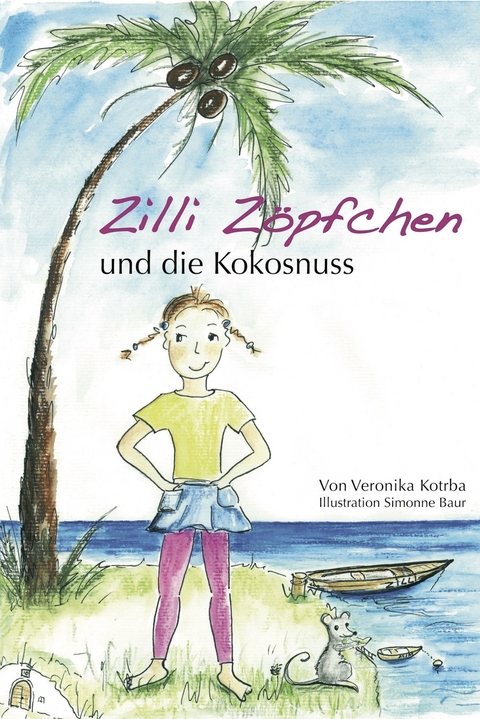 Zilli Z&ouml;pfchen und die Kokosnuss -  Veronika Kotrba