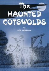 The Haunted Cotswolds - Bob Meredith