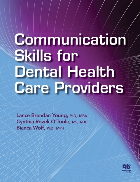 Communication Skills for Dental Health Care Providers - Lance Brendan Young, Cynthia Rozek O'Toole, Bianca Wolf