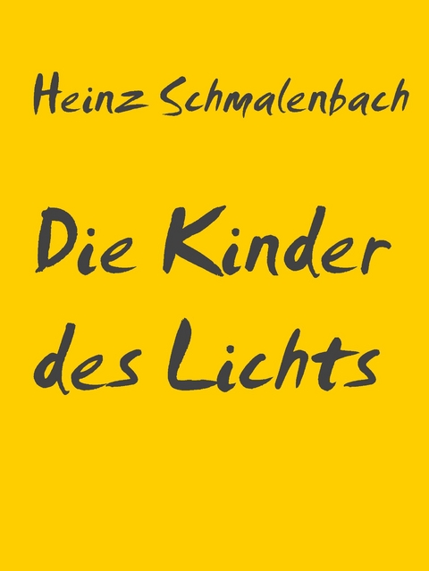 Die Kinder des Lichts - Heinz Schmalenbach