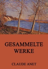 Gesammelte Werke - Claude Anet