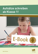 Aufs&auml;tze schreiben ab Klasse 1! - Heidi Kohlhaas