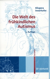 Die Welt des fr&uuml;hkindlichen Autismus -  Christian Klicpera,  Paul Innerhofer