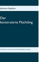 Der konstruierte Fl&uuml;chtling - Johannes Stephens